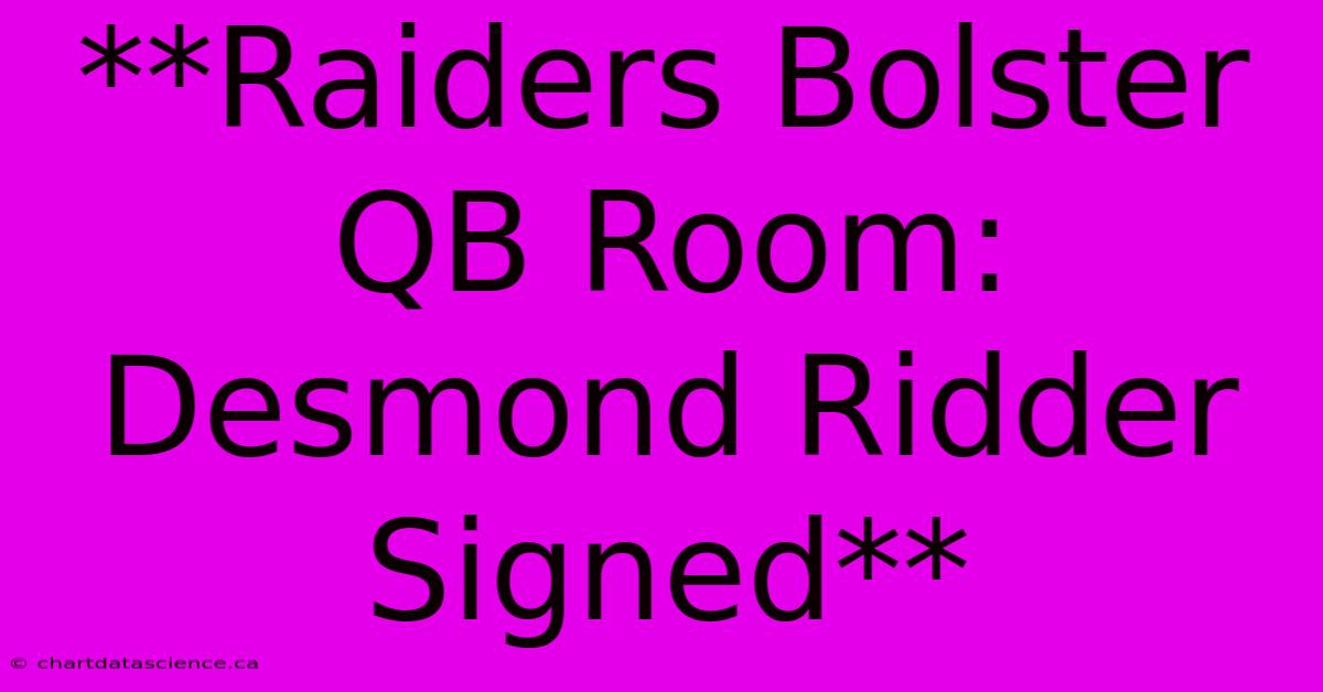 **Raiders Bolster QB Room: Desmond Ridder Signed** 