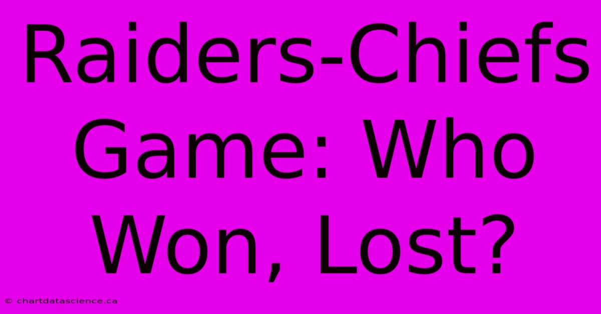 Raiders-Chiefs Game: Who Won, Lost?