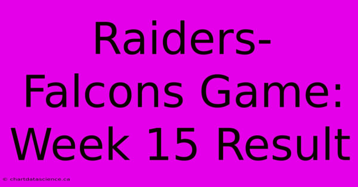 Raiders-Falcons Game: Week 15 Result