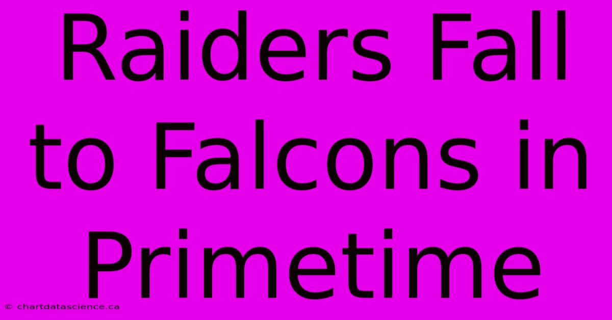 Raiders Fall To Falcons In Primetime