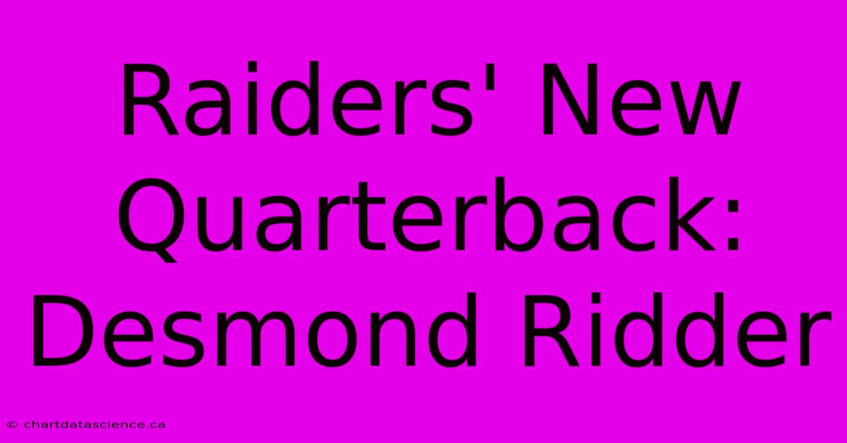 Raiders' New Quarterback: Desmond Ridder