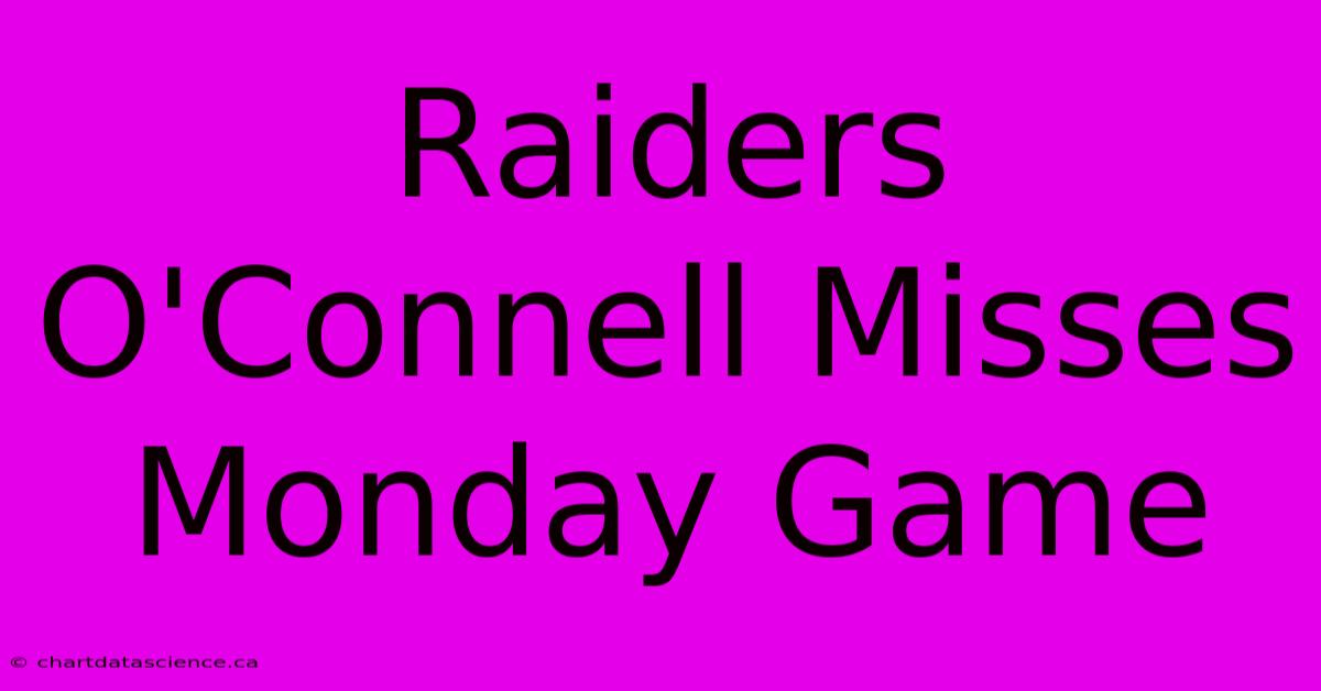 Raiders O'Connell Misses Monday Game