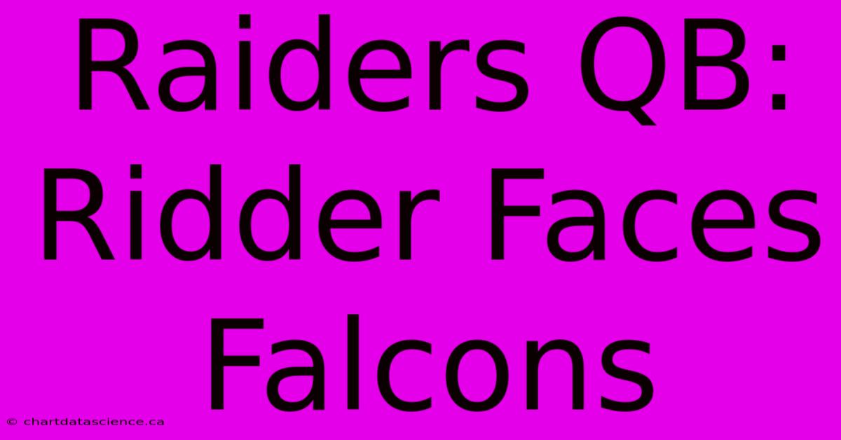 Raiders QB: Ridder Faces Falcons