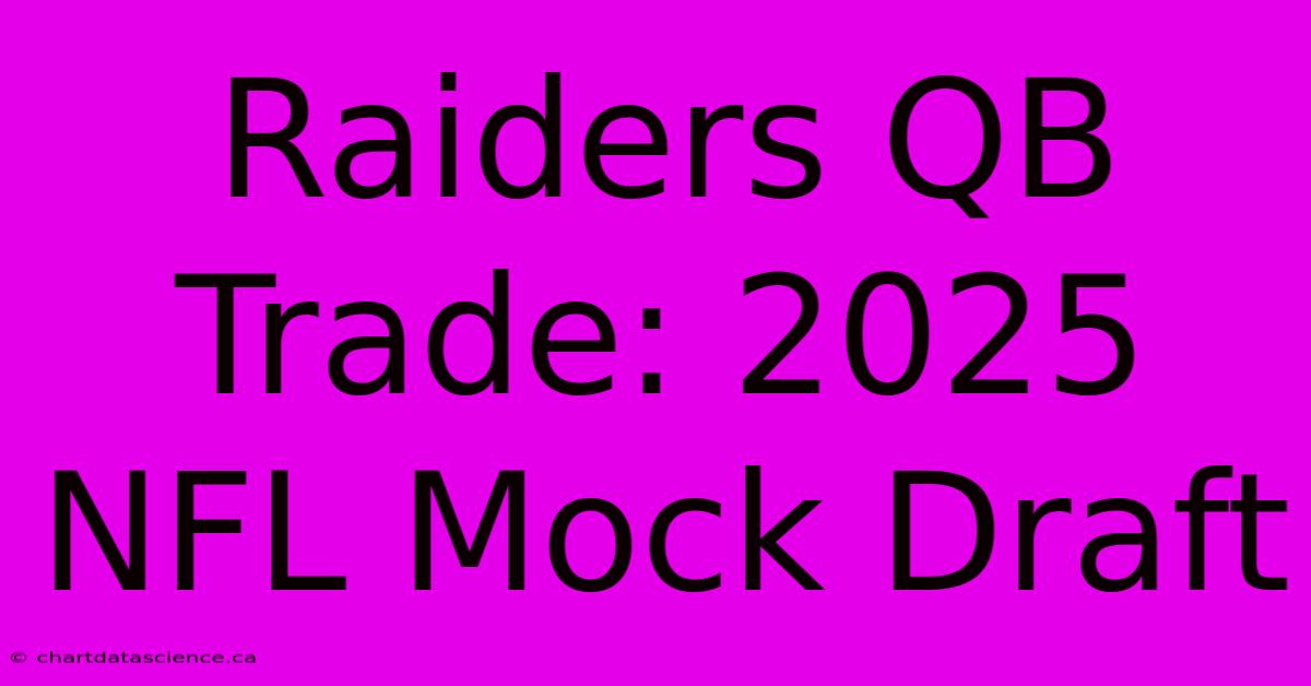 Raiders QB Trade: 2025 NFL Mock Draft