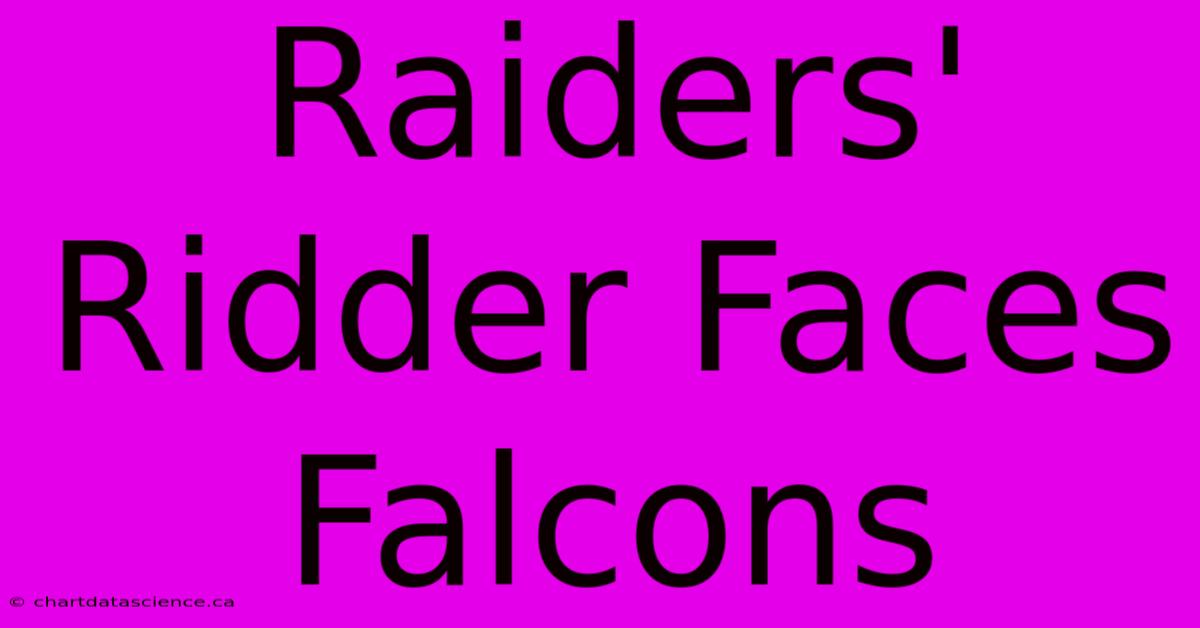 Raiders' Ridder Faces Falcons