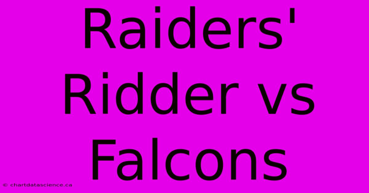 Raiders' Ridder Vs Falcons