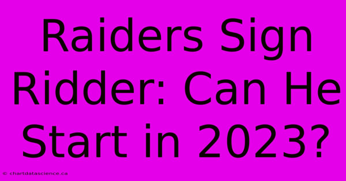 Raiders Sign Ridder: Can He Start In 2023?