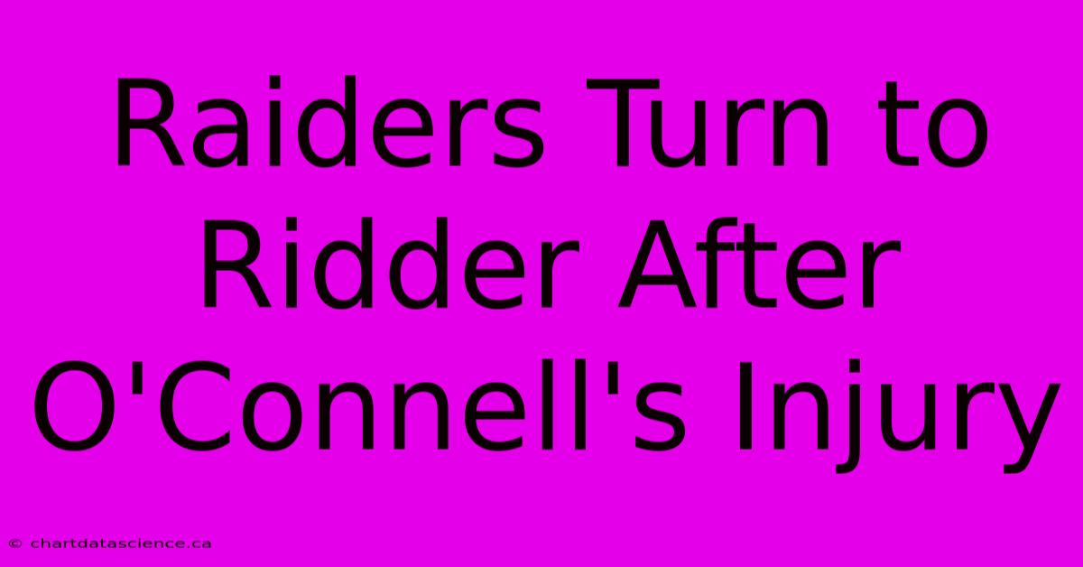 Raiders Turn To Ridder After O'Connell's Injury 