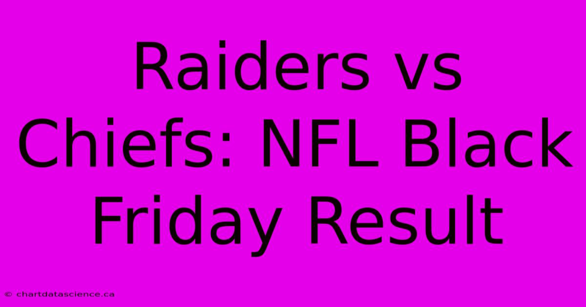 Raiders Vs Chiefs: NFL Black Friday Result