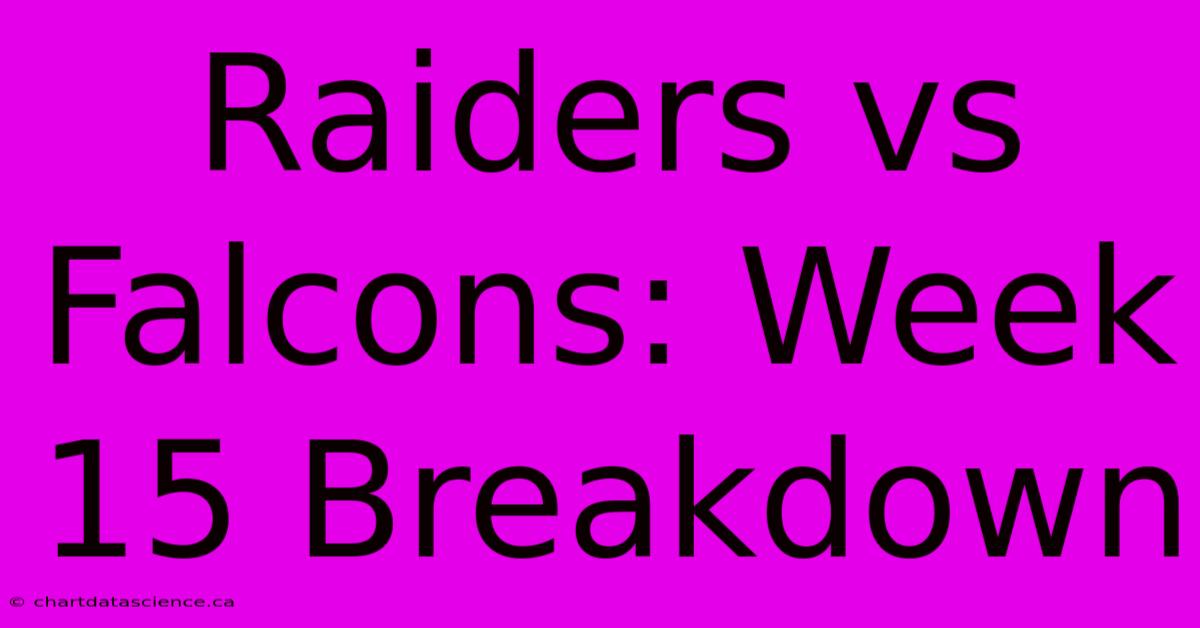 Raiders Vs Falcons: Week 15 Breakdown