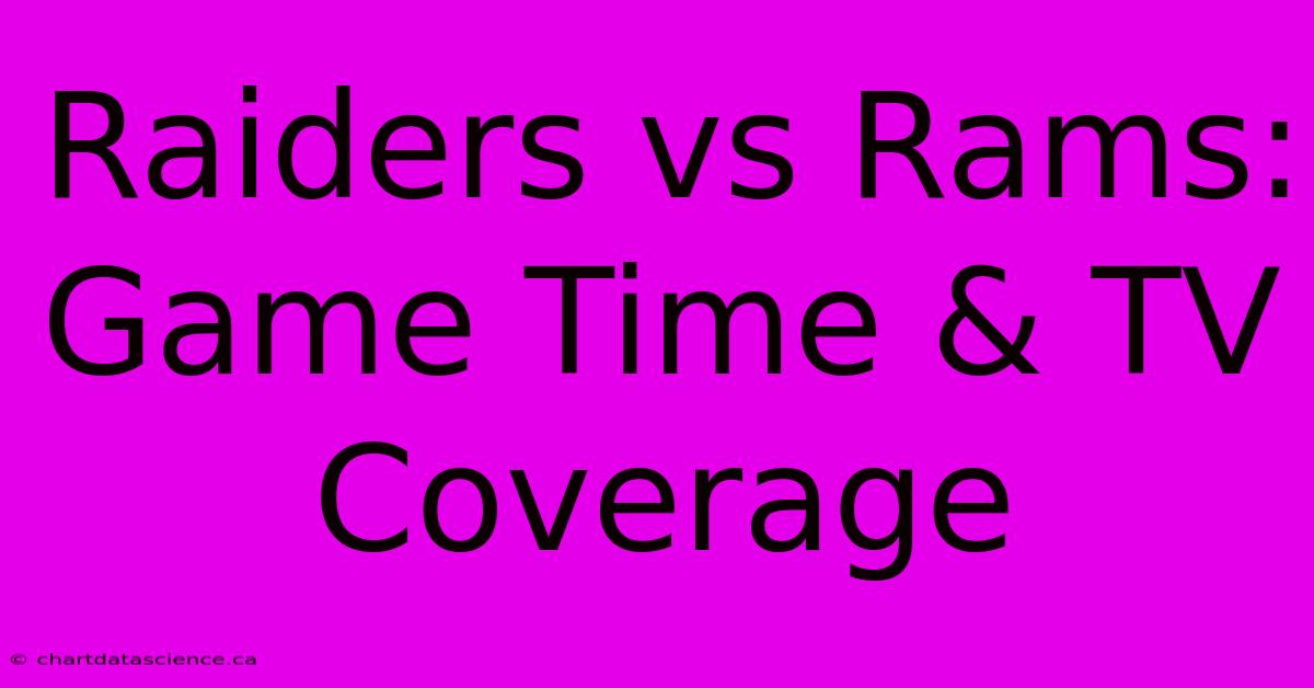 Raiders Vs Rams: Game Time & TV Coverage 