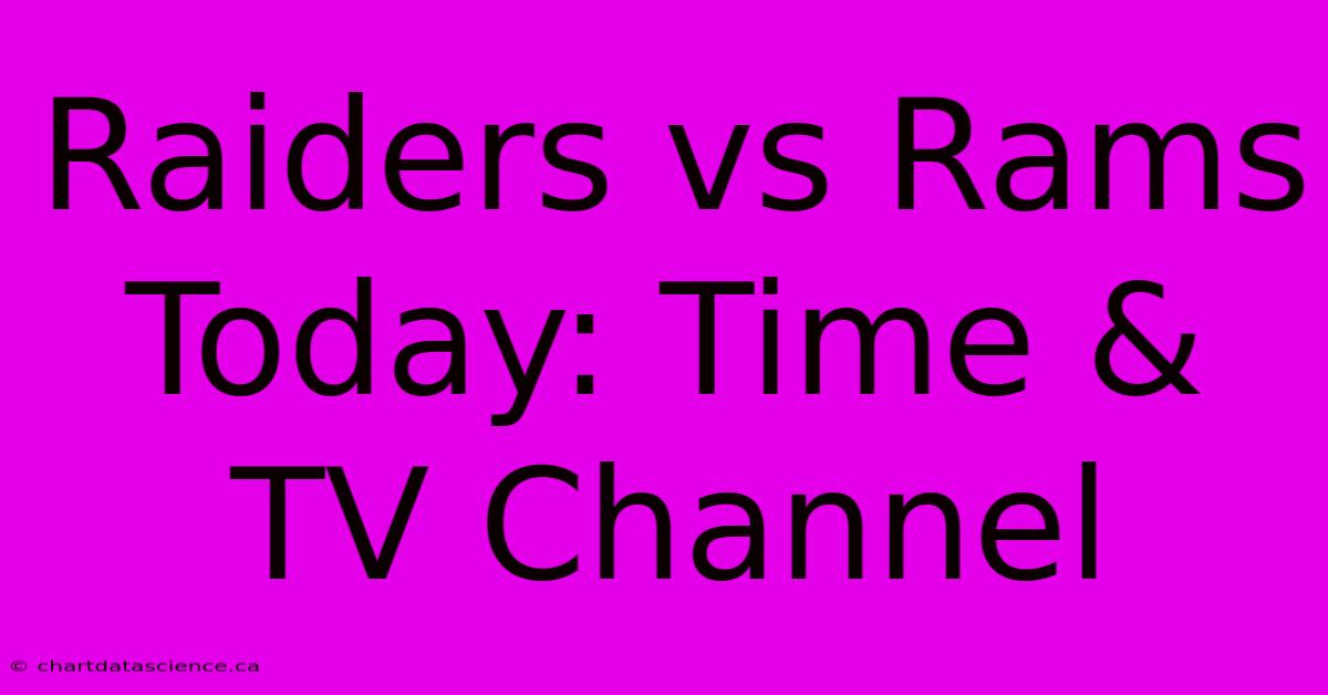 Raiders Vs Rams Today: Time & TV Channel