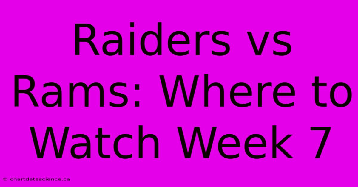 Raiders Vs Rams: Where To Watch Week 7