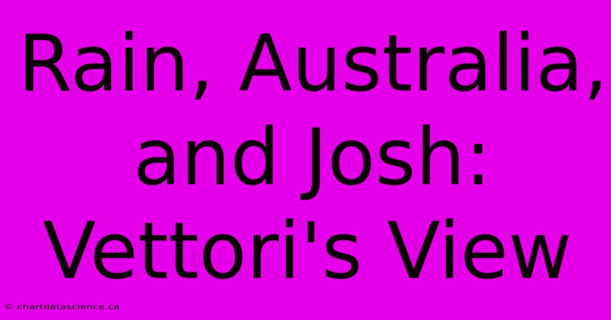 Rain, Australia, And Josh: Vettori's View