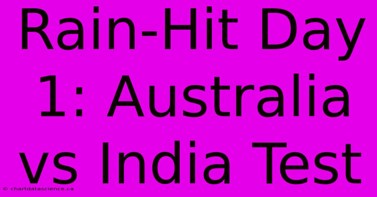 Rain-Hit Day 1: Australia Vs India Test