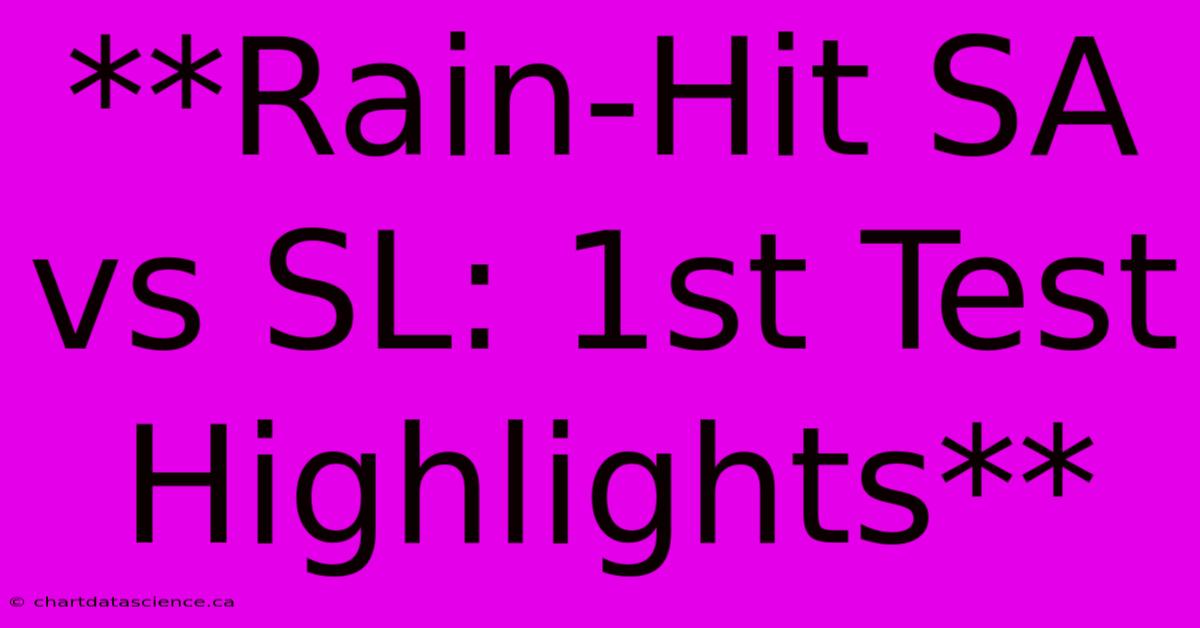 **Rain-Hit SA Vs SL: 1st Test Highlights**