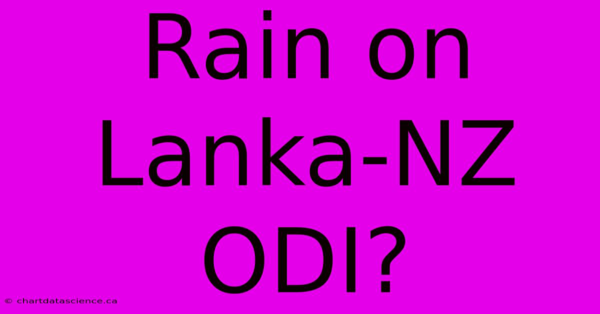 Rain On Lanka-NZ ODI?