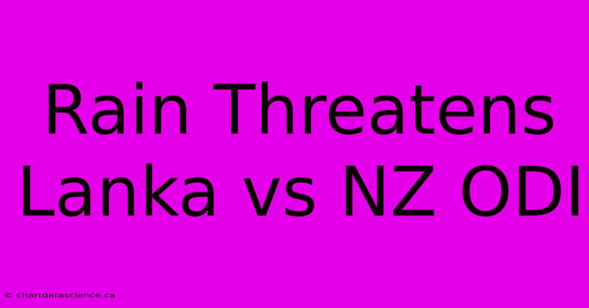 Rain Threatens Lanka Vs NZ ODI