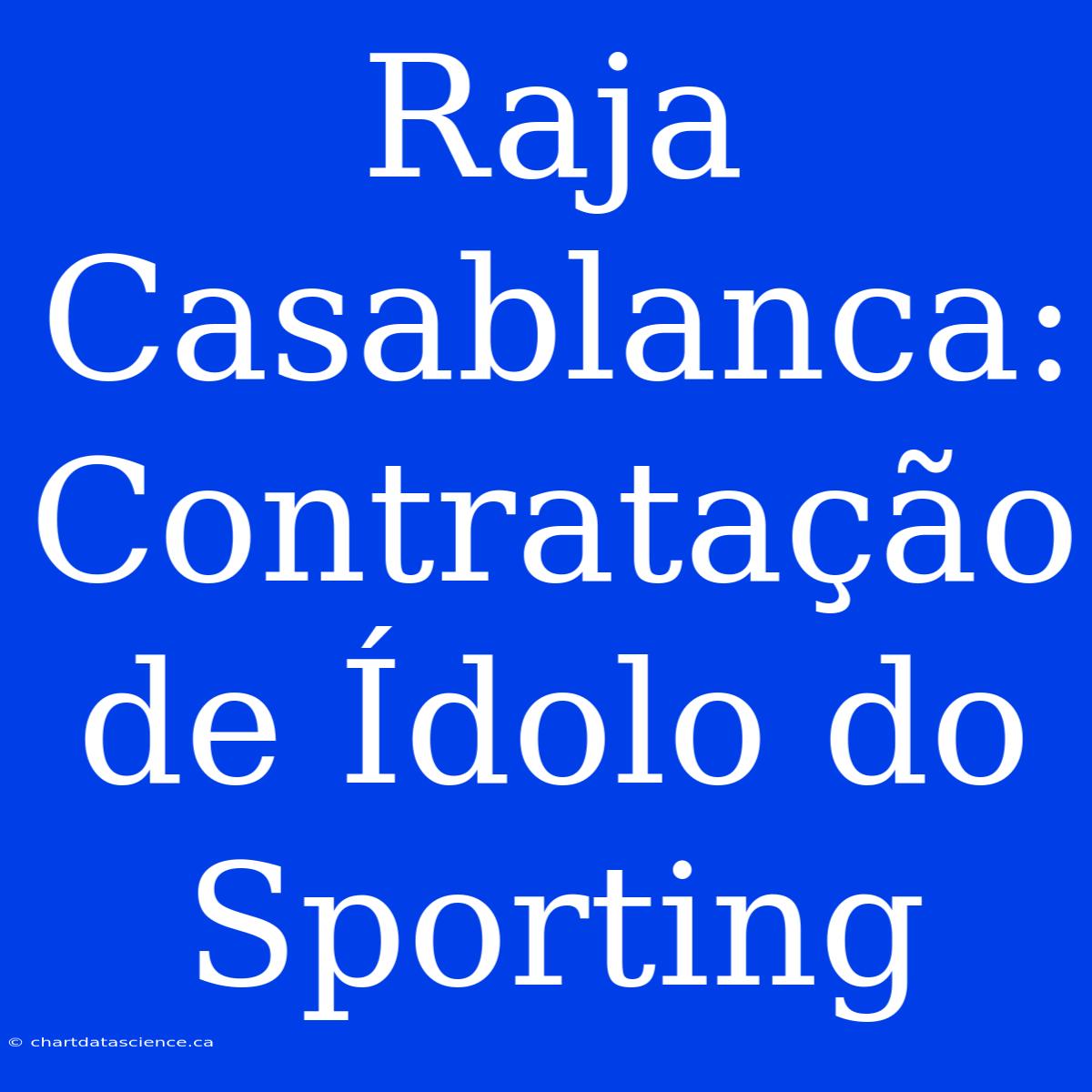 Raja Casablanca: Contratação De Ídolo Do Sporting