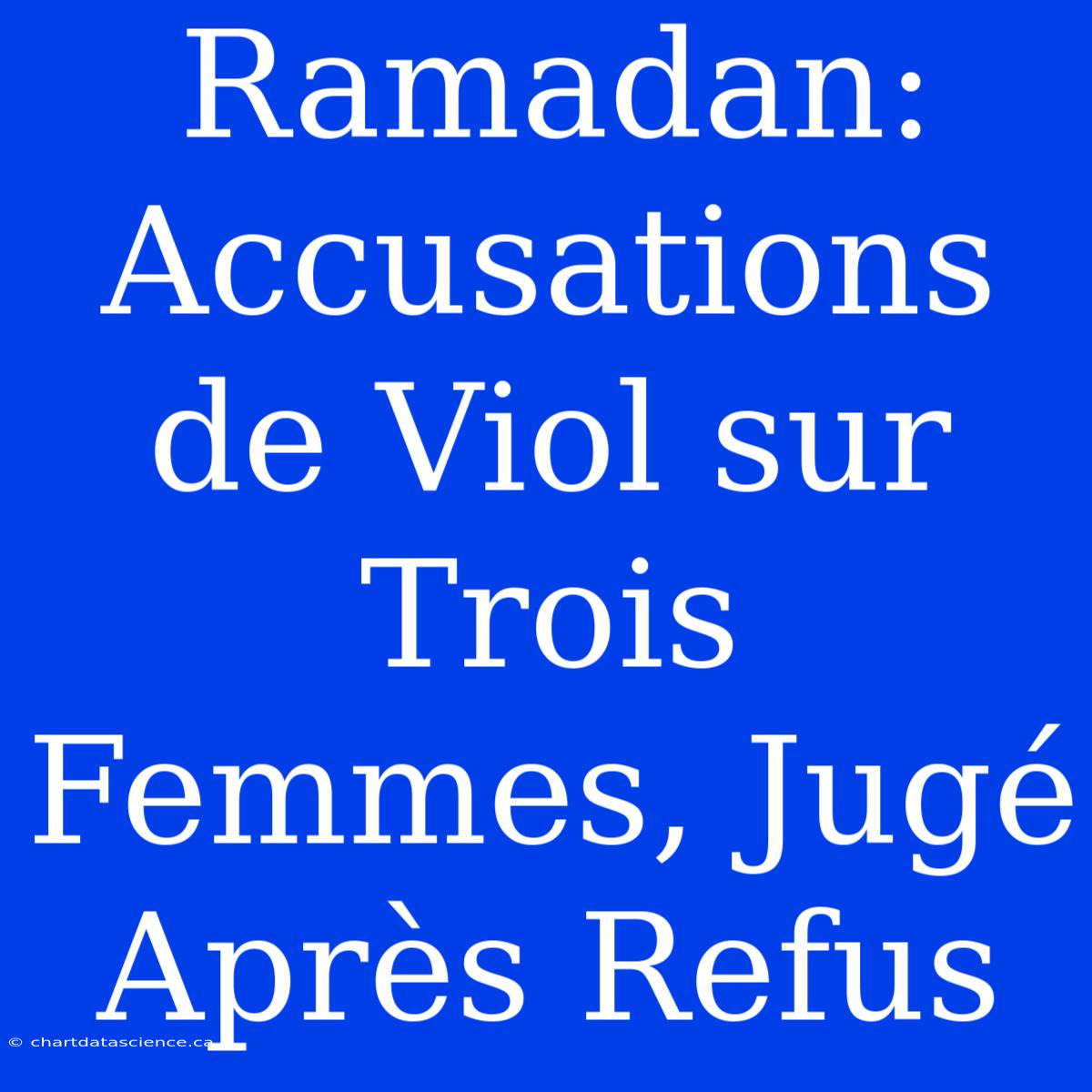 Ramadan: Accusations De Viol Sur Trois Femmes, Jugé Après Refus