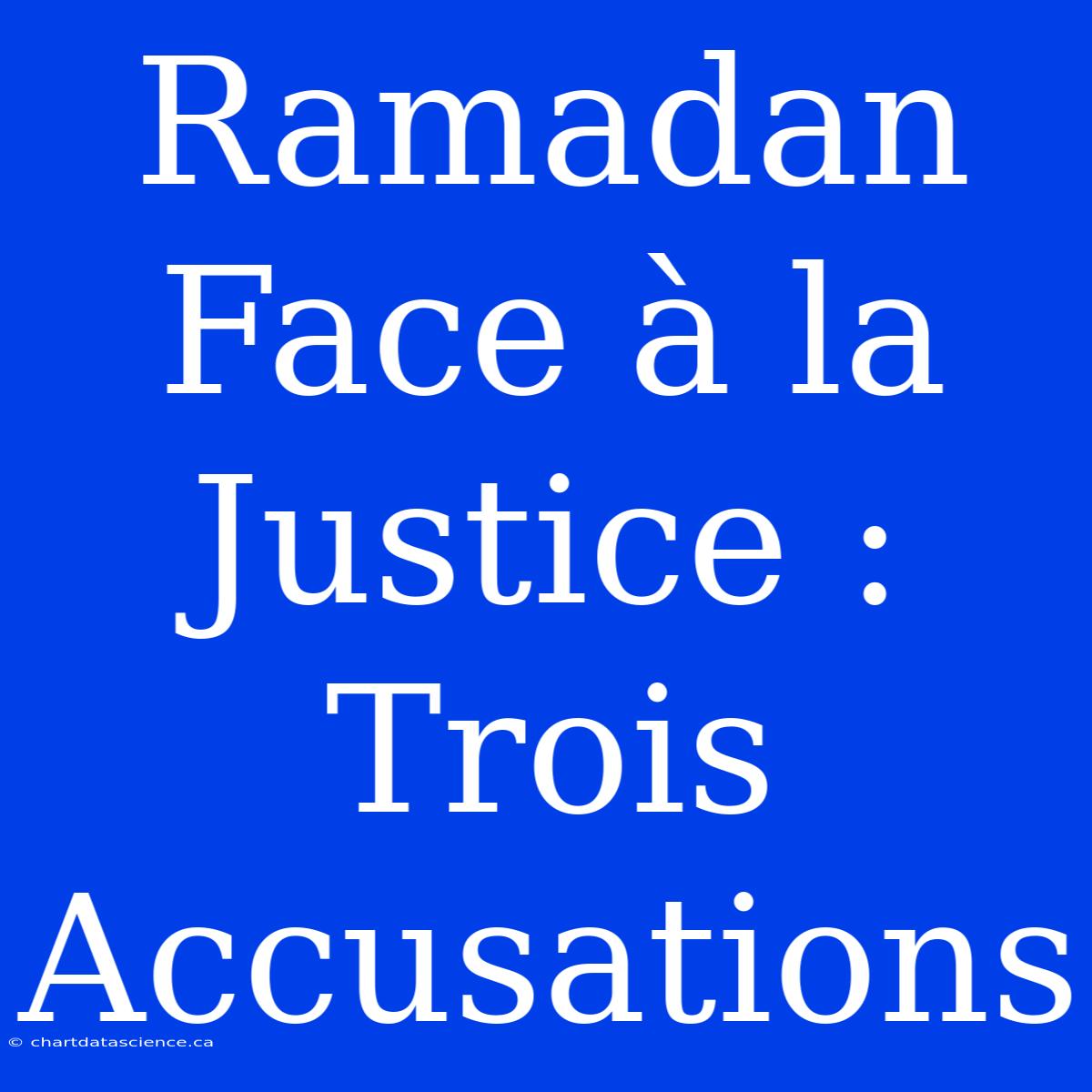 Ramadan Face À La Justice : Trois Accusations