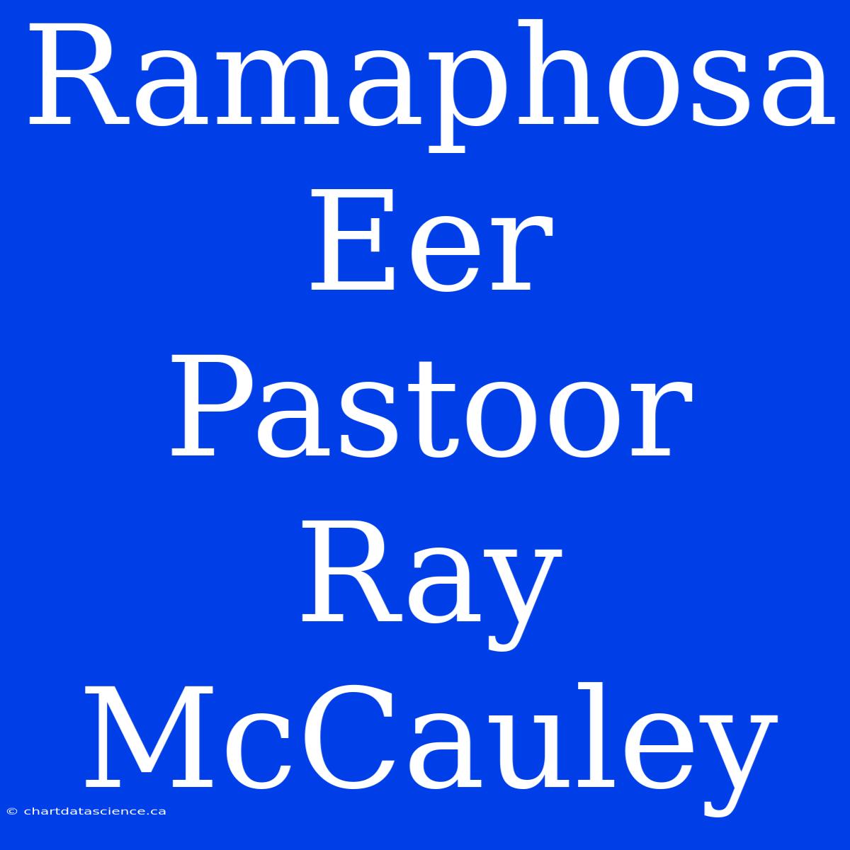 Ramaphosa Eer Pastoor Ray McCauley