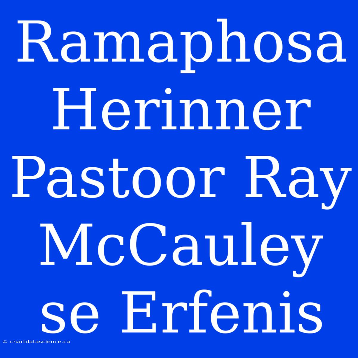 Ramaphosa Herinner Pastoor Ray McCauley Se Erfenis