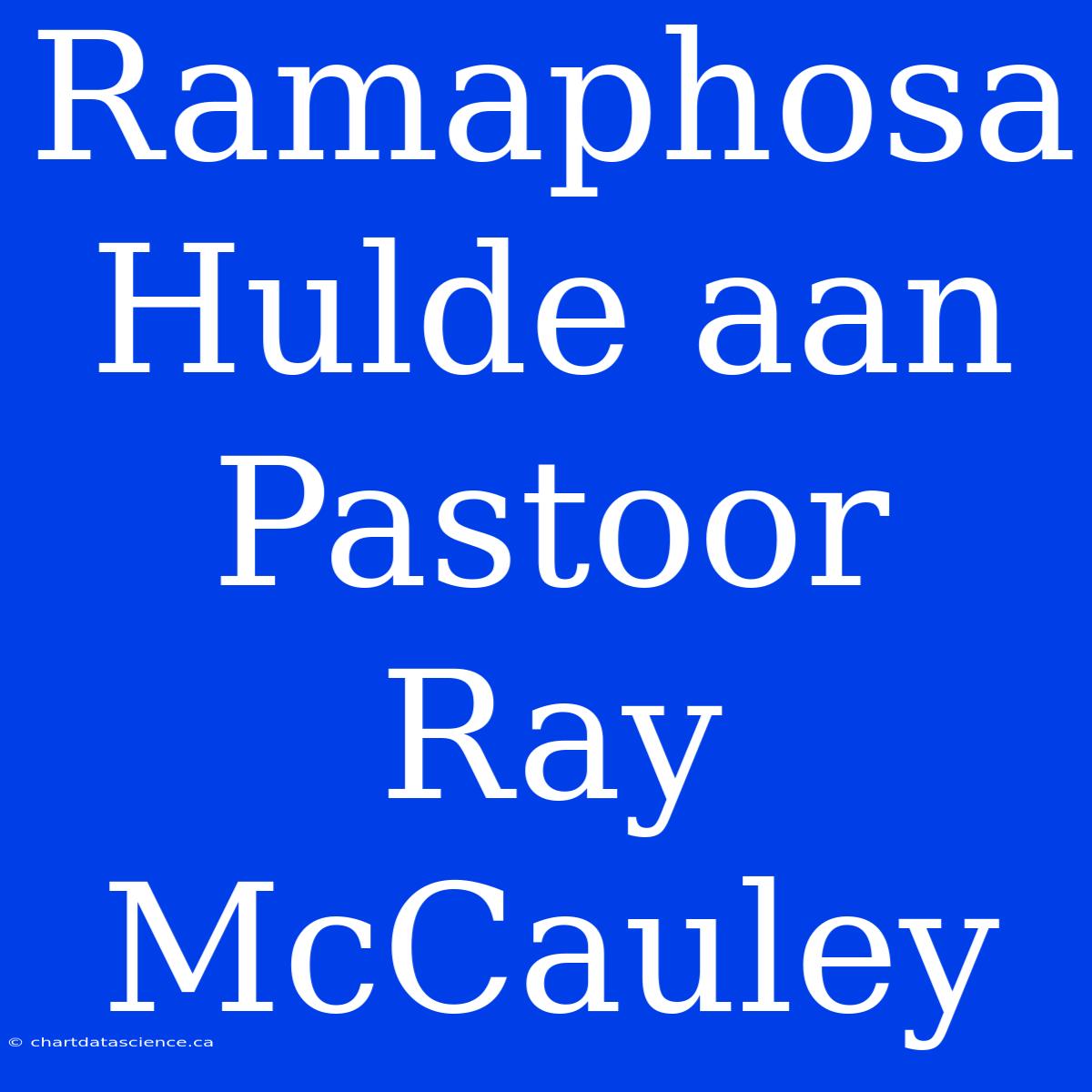 Ramaphosa Hulde Aan Pastoor Ray McCauley