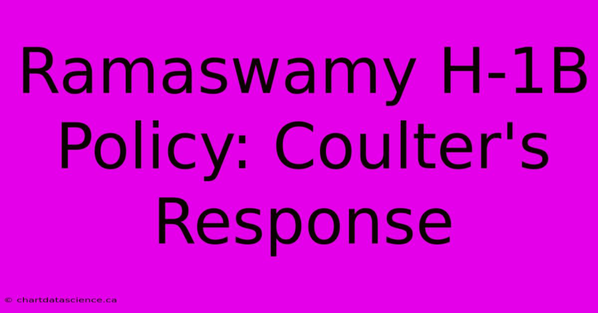 Ramaswamy H-1B Policy: Coulter's Response