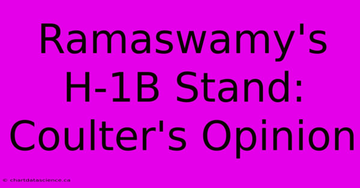 Ramaswamy's H-1B Stand: Coulter's Opinion