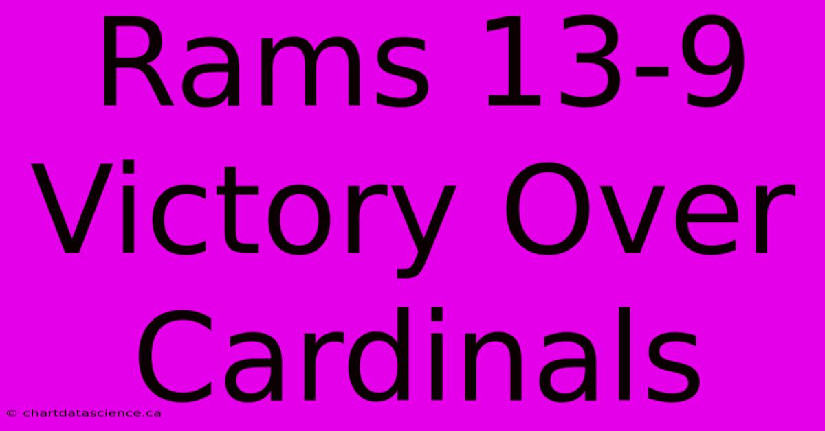 Rams 13-9 Victory Over Cardinals