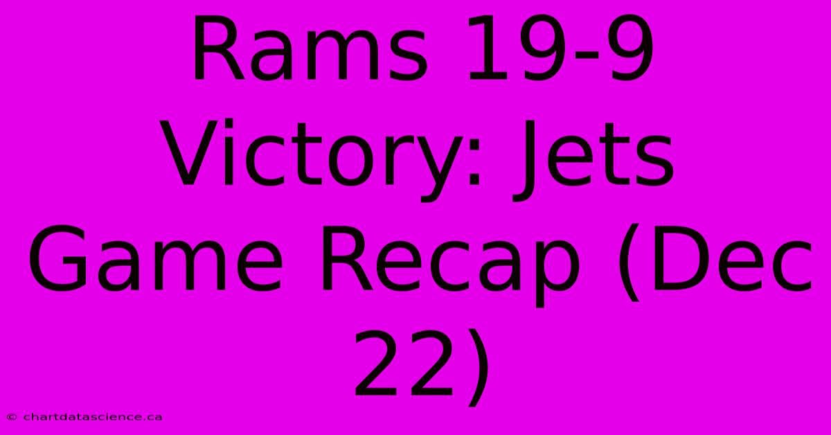 Rams 19-9 Victory: Jets Game Recap (Dec 22)