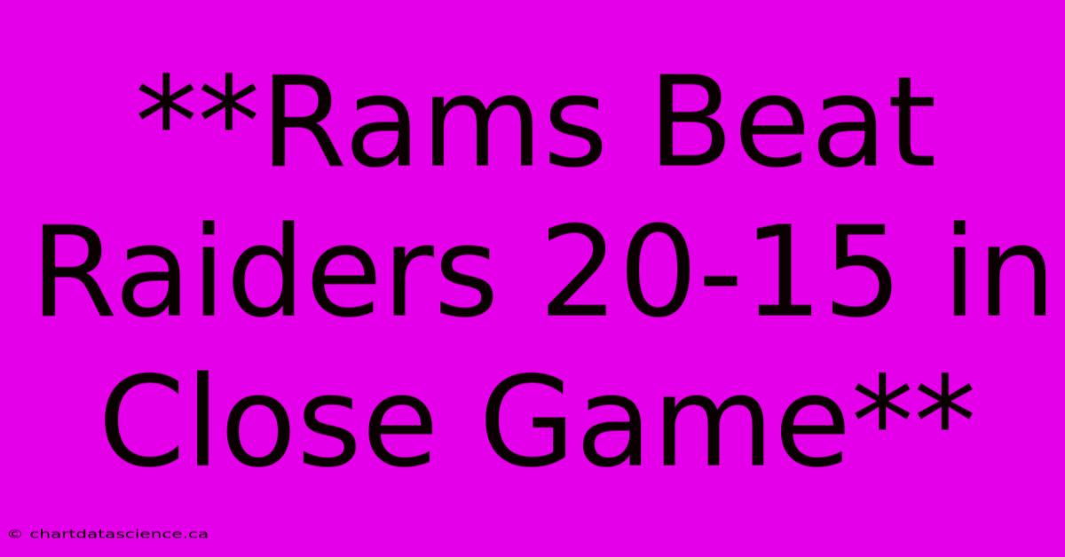 **Rams Beat Raiders 20-15 In Close Game**