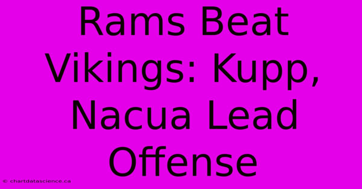 Rams Beat Vikings: Kupp, Nacua Lead Offense