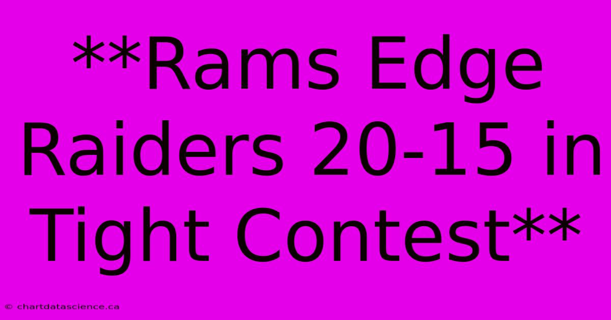 **Rams Edge Raiders 20-15 In Tight Contest**