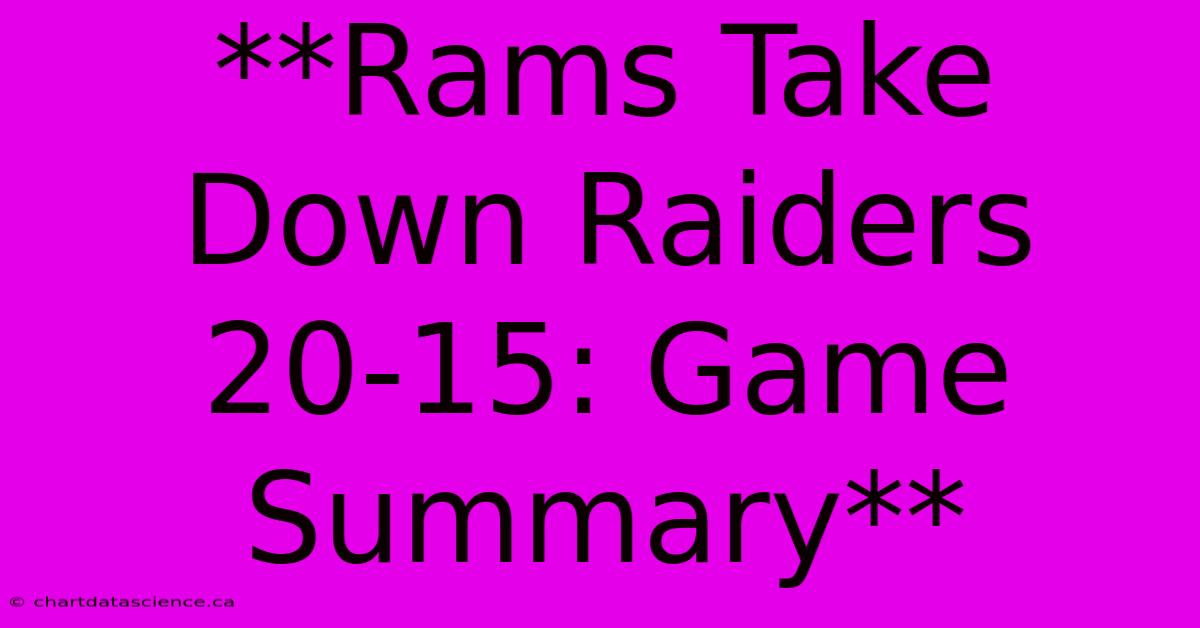 **Rams Take Down Raiders 20-15: Game Summary** 