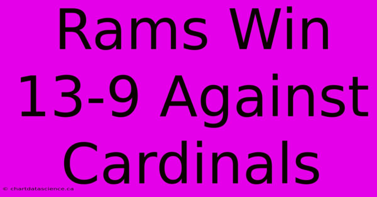 Rams Win 13-9 Against Cardinals