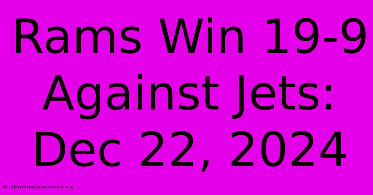 Rams Win 19-9 Against Jets: Dec 22, 2024