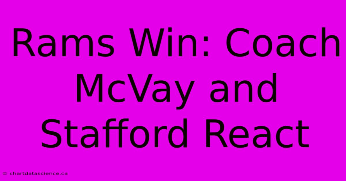 Rams Win: Coach McVay And Stafford React