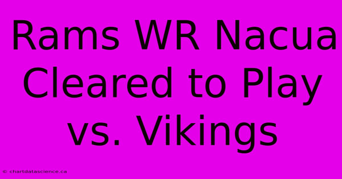 Rams WR Nacua Cleared To Play Vs. Vikings