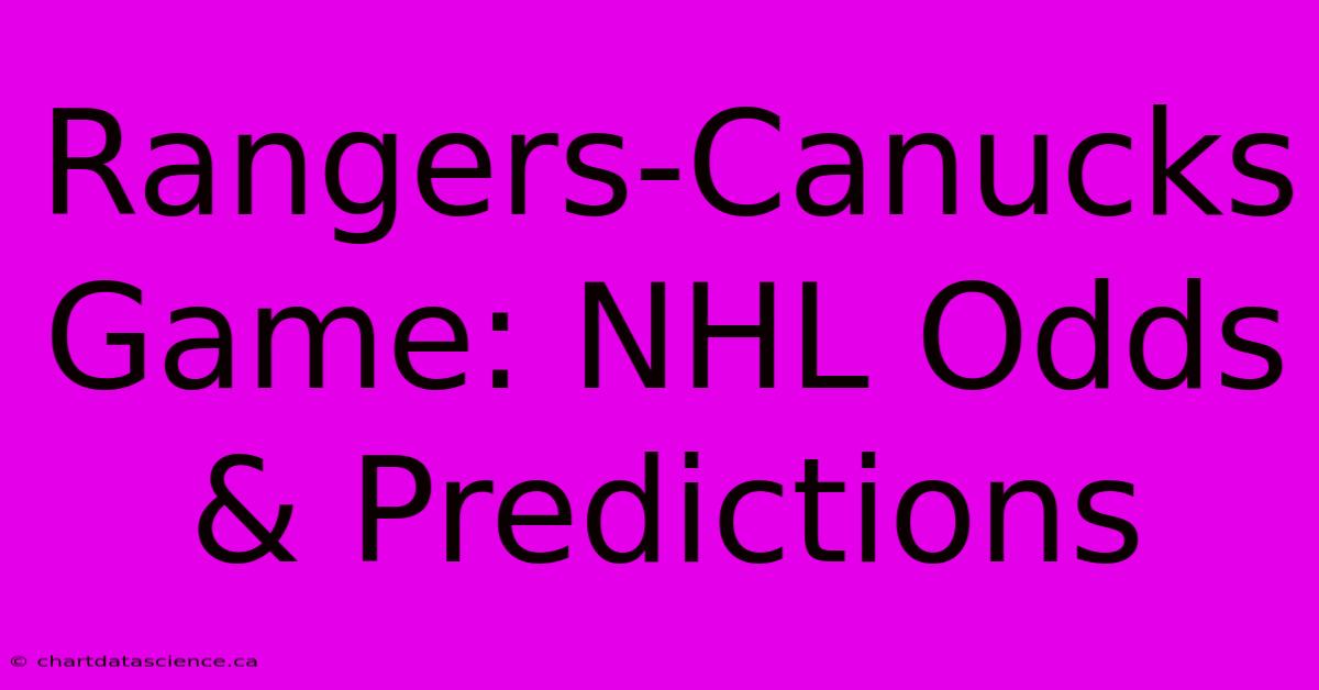 Rangers-Canucks Game: NHL Odds & Predictions