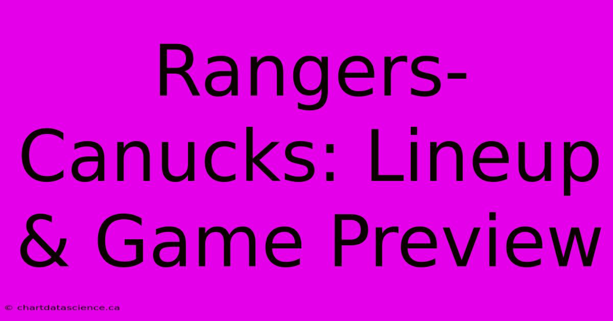 Rangers-Canucks: Lineup & Game Preview