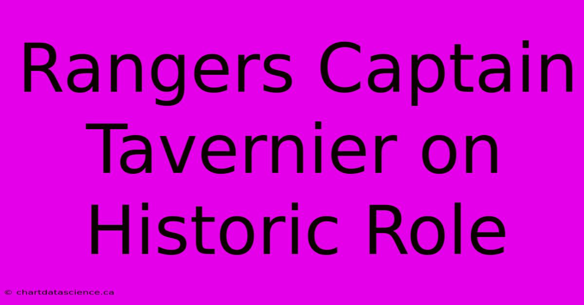 Rangers Captain Tavernier On Historic Role