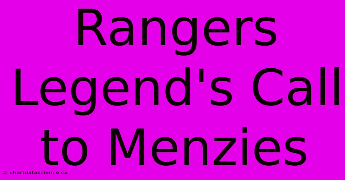 Rangers Legend's Call To Menzies