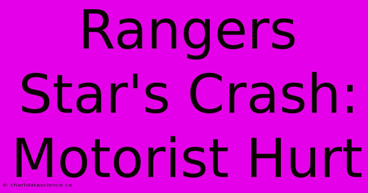 Rangers Star's Crash: Motorist Hurt