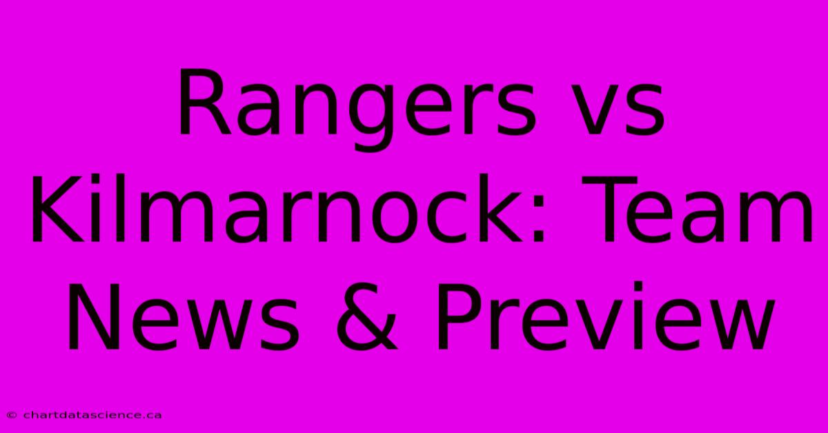 Rangers Vs Kilmarnock: Team News & Preview