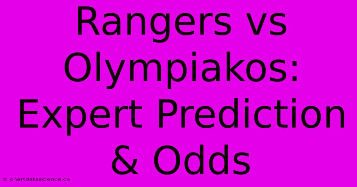 Rangers Vs Olympiakos: Expert Prediction & Odds 