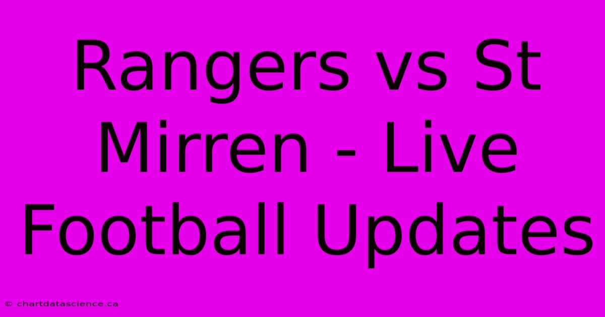 Rangers Vs St Mirren - Live Football Updates