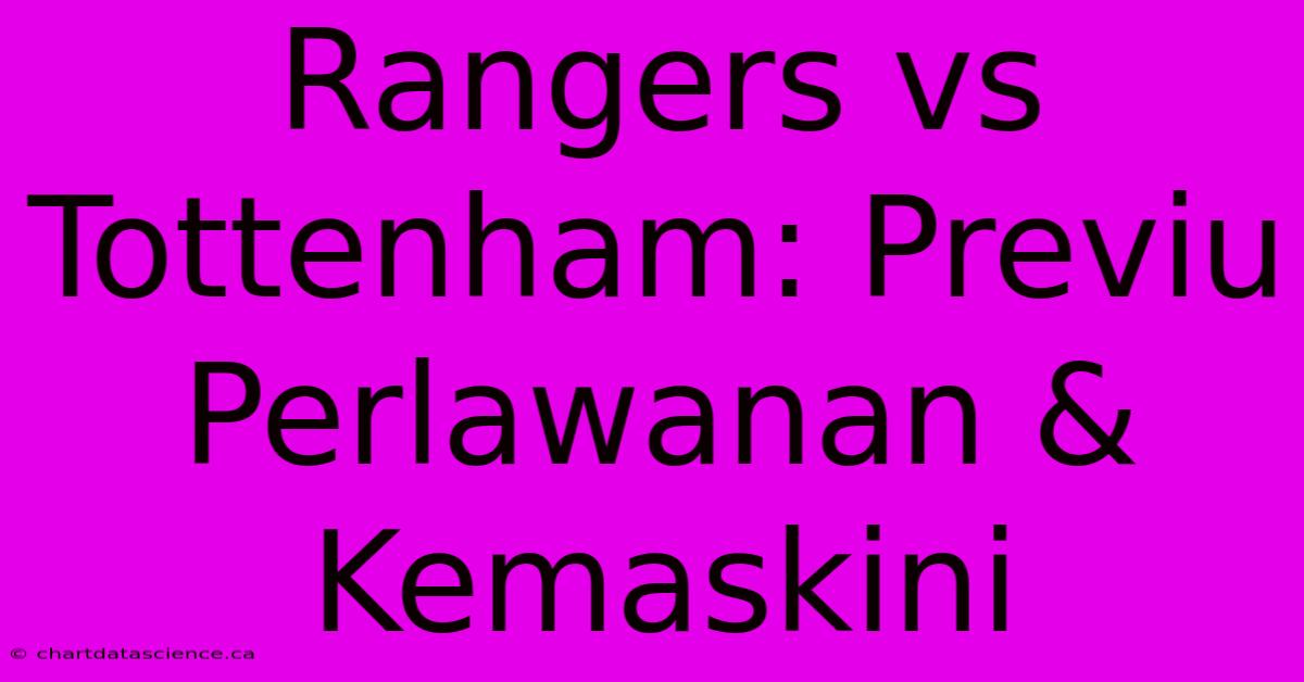 Rangers Vs Tottenham: Previu Perlawanan & Kemaskini