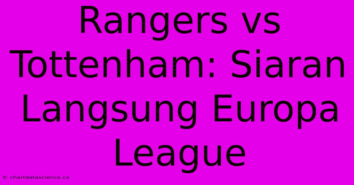 Rangers Vs Tottenham: Siaran Langsung Europa League